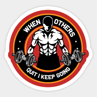 When Others Quit I Keep Going....Inspirational message never give up... Sticker